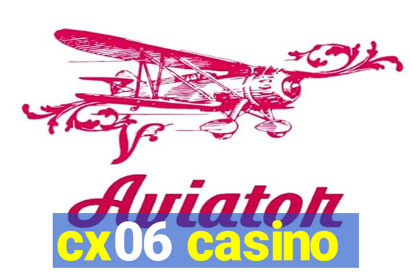 cx06 casino